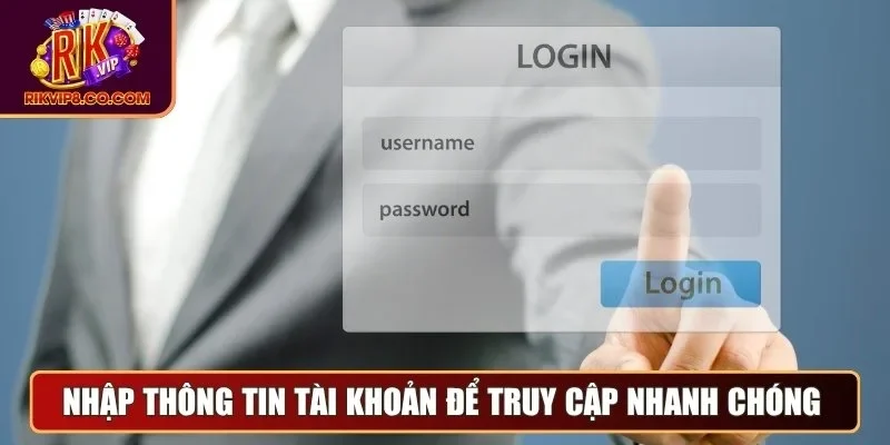 Đăng Nhập 2 Nhập thông tin tài khoản để truy cập nhanh chóng