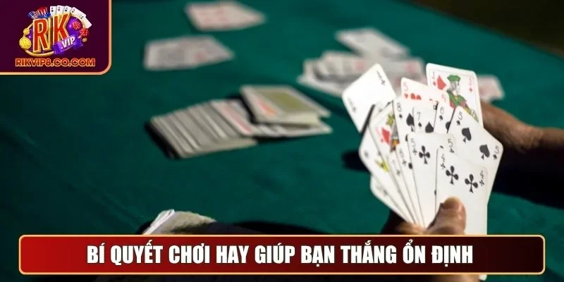 Mậu Binh - Khám Phá Luật Chơi Và Chiến Thuật Cực Hay 3 Bí quyết chơi hay giúp bạn thắng ổn định