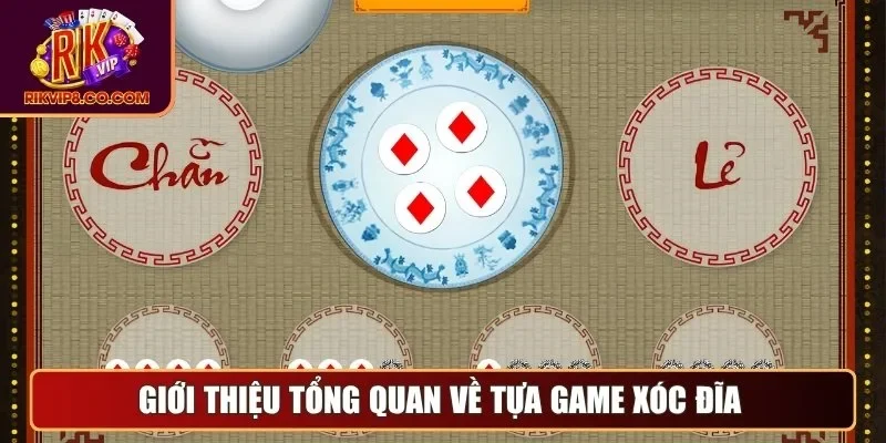 Xóc Đĩa Là Gì? Hướng Dẫn Chơi Từ A-Z Cho Tân Cược Thủ 1 Giới thiệu tổng quan về tựa game xóc đĩa
